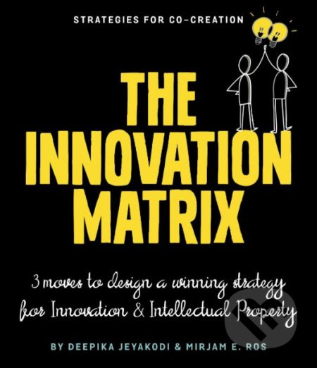 The Innovation Matrix (3 Moves to Design a Winning Strategy for Innovation and Intellectual Property) - kniha z kategorie Podnikání