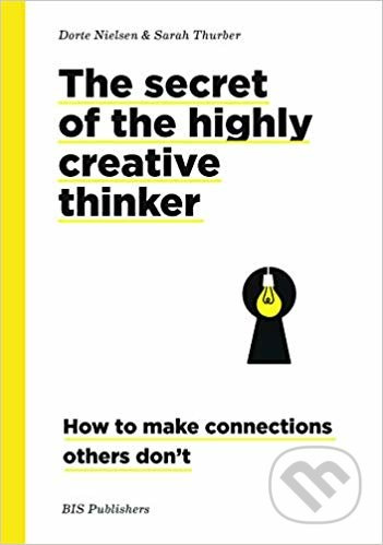 Secrets of the Highly Creative Thinker (How to Make Connections Others Don't) - kniha z kategorie Psychologie