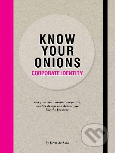 Know Your Onions (Corporate Identity) - Drew de Soto - kniha z kategorie Marketing