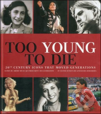Too Young to Die (20th Century Icons That Moved Generations) - kniha z kategorie Beletrie