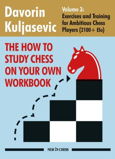 New In Chess How to Study Chess on Your Own Workbook Volume 3 - Kuljasevic, Davorin