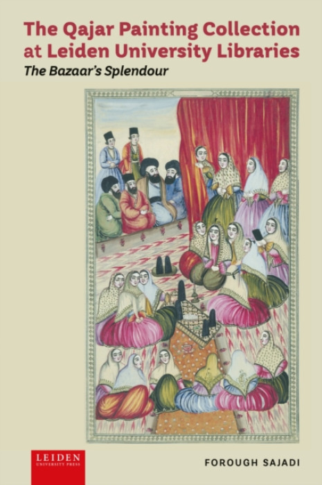 Leiden University Press Qajar Painting Collection at Leiden University Libraries - Sajadi, Forough