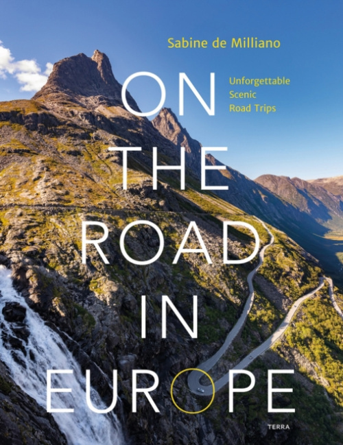 On the Road in Europe, Unforgettable Scenic Road Trips Terra Uitgeverij