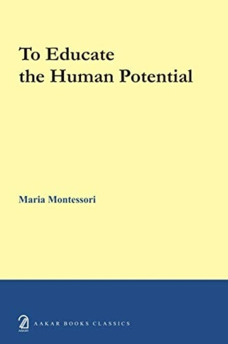 Aakar Books To educate the human potential - Montessori, Maria