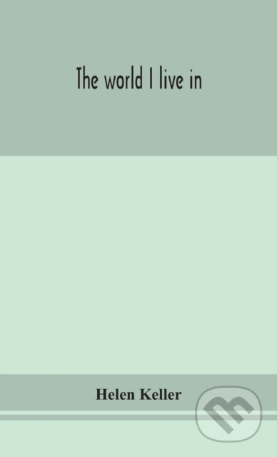 The World I Live In - Helen Keller - kniha z kategorie Historie