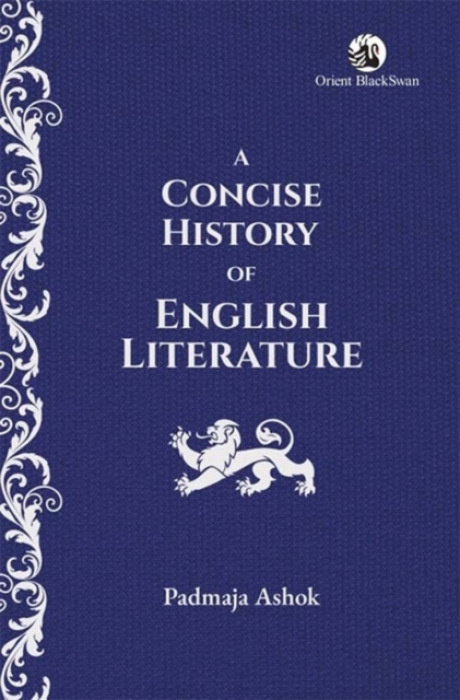 Orient Blackswan Pvt Ltd Concise History of English Literature - Padmaja, Ashok