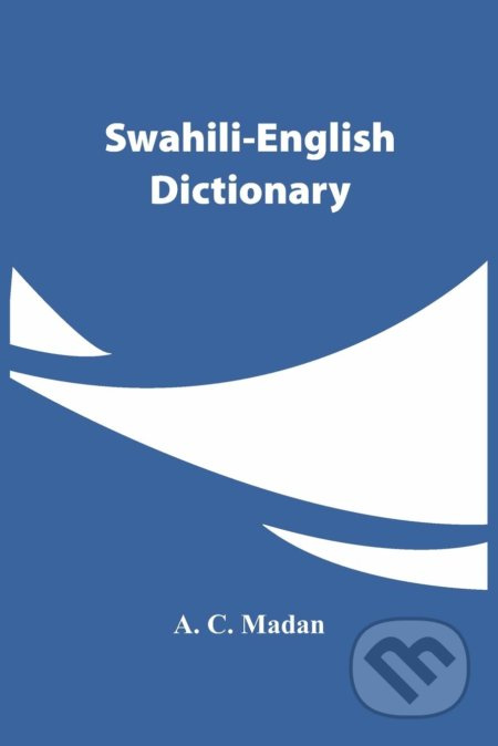 Swahili-English Dictionary - A.C. Madan - kniha z kategorie Jazykové učebnice a slovníky