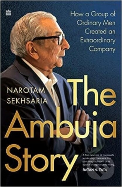 The Ambuja Story (How a Group of Ordinary Men Created an Extraordinary Company) - kniha z kategorie Životopisy, reportáže a myšlenky