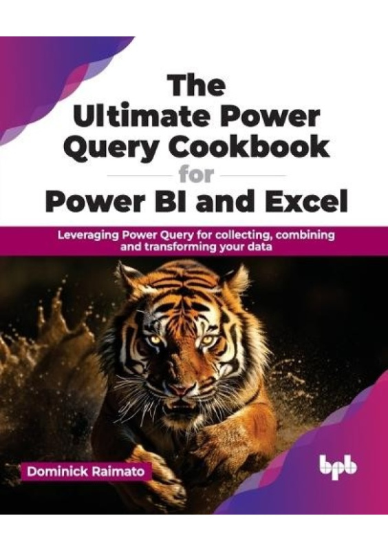 Ultimate Power Query Cookbook for Power BI and Excel, Leveraging Power Query for collecting, combining and transforming your data BPB Publications