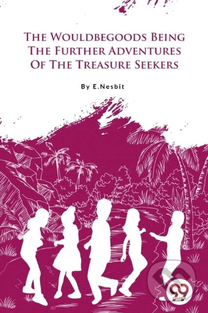 The Wouldbegoods Being the Further Adventures of the Treasure Seekers - kniha z kategorie Společenská beletrie