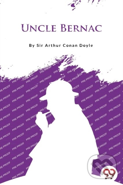 Uncle Bernac - Sir Arthur Ca Doyle - kniha z kategorie História