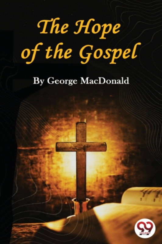 Double 9 Books LLP Hope of the Gospel - Macdonald, George
