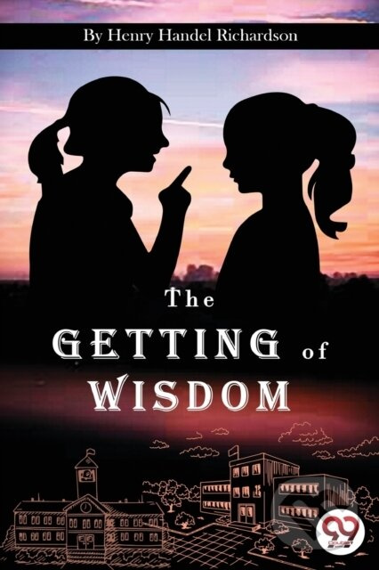 The Getting of Wisdom - Henry Handel Richardson - kniha z kategorie Spoločenská beletria