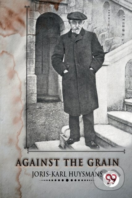 Against the Grain - Joris-Karl Huysmans - kniha z kategorie Společenská beletrie
