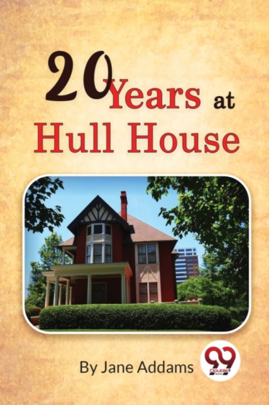 Double 9 Books LLP Twenty Years at Hull House - Addams, Jane