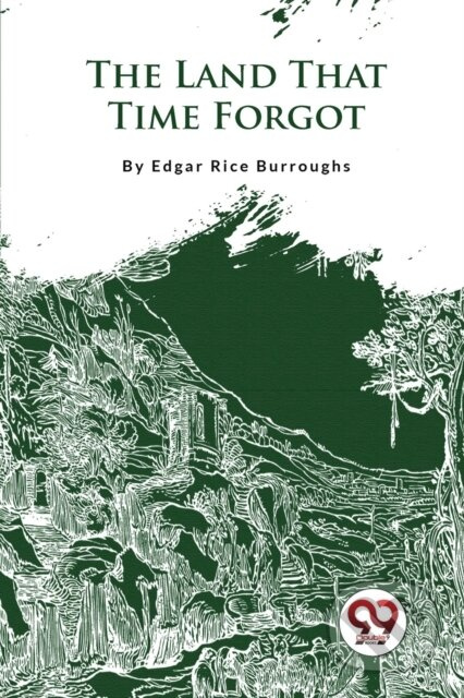 The Land That Time Forgot - Edgar Rice Burroughs - kniha z kategorie Společenská beletrie
