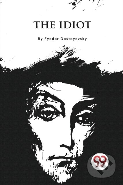 The Idiot - Fyodor Dostoyevsky