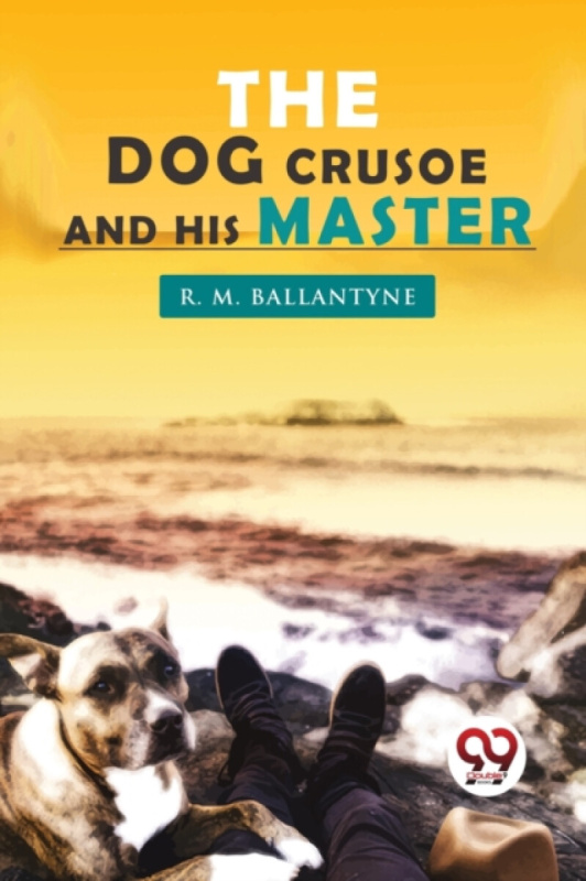 Double 9 Books LLP Dog Crusoe and His Master - Ballantyne, R. M.