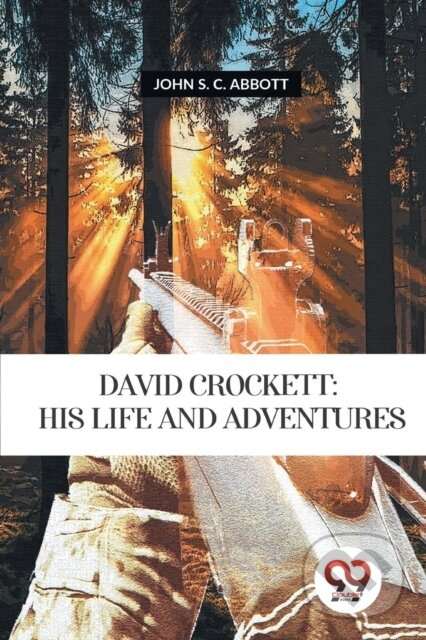 David Crockett (Is Life and Adventures) - John S. C. Abbott - kniha z kategorie Životopisy, reportáže a myšlienky