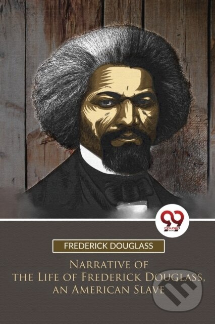 Narrative of the Life of Frederick Douglass, an American Slave