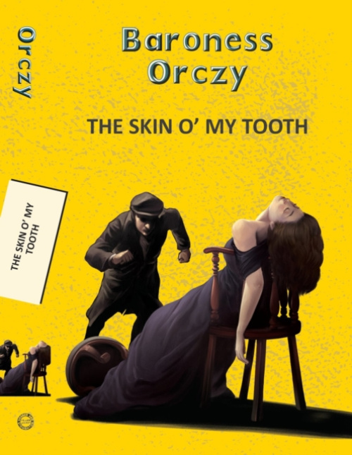 Hachette Book Publishing India Pvt Ltd Skin O' My Tooth - Orczy, Baroness Emma