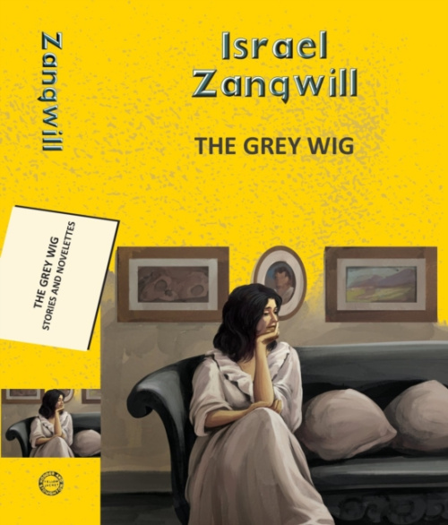 Hachette India The Grey Wig: Stories and Novelettes - Zangwill, Israel