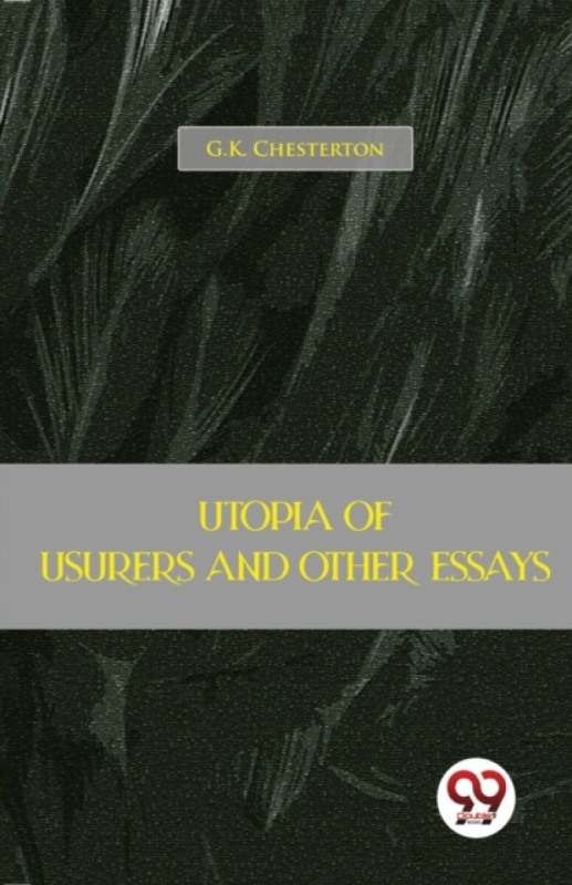 Double 9 Books LLP Utopia of Usurers and Other Essays - Chesterton, G.K.