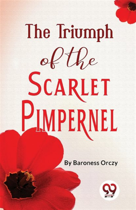 Double 9 Books LLP Triumph of the Scarlet Pimpernel - Orczy, Emma