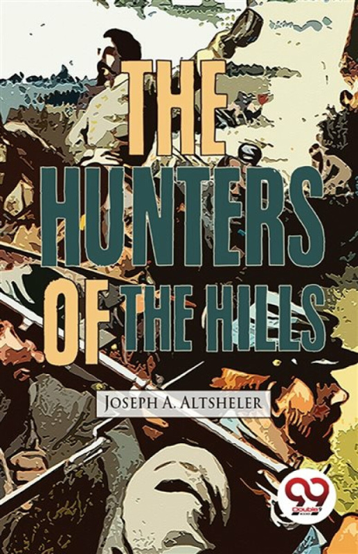 Double 9 Books LLP Hunters of the Hills - Altsheler, Joseph A.