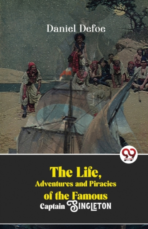 Double 9 Books LLP Life, Adventures and Piracies of the Famous Captain Singleton - Defoe, Daniel