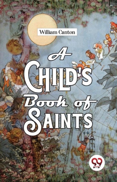 Double 9 Books LLP Child's Book of Saints - Canton, William