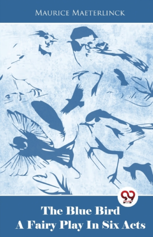 Double 9 Books LLP Blue Bird a Fairy Play in Six Acts - Maeterlinck, Maurice