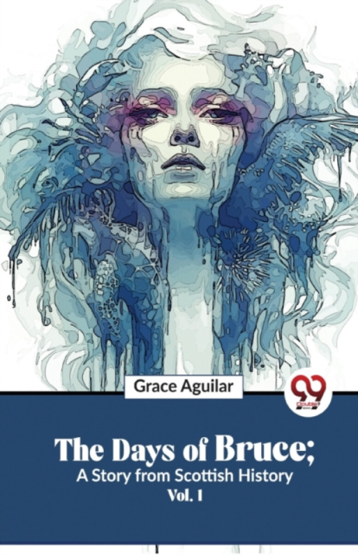 Double 9 Books LLP Days of Bruce ; a Story from Scottish History - Aguilar, Grace
