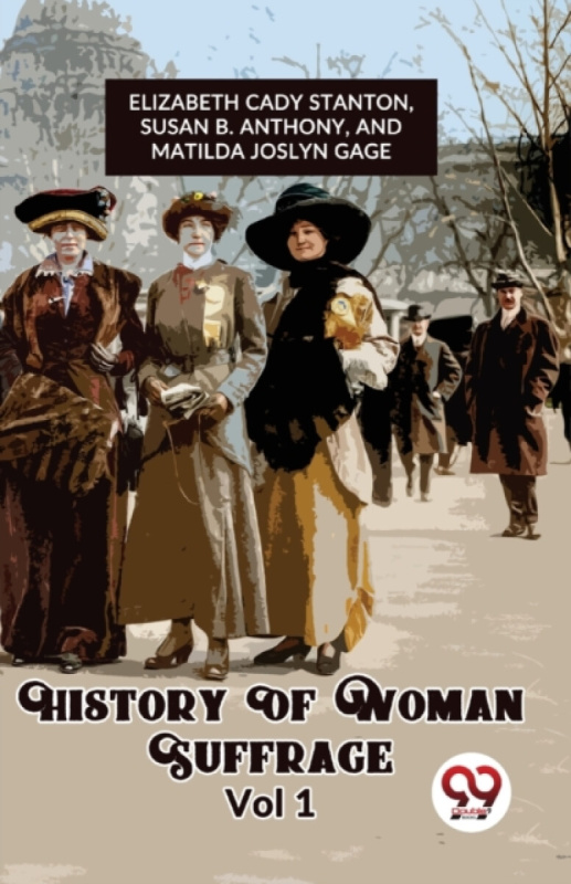 Double 9 Books LLP History of Woman Suffrage - Elizabeth, Cady Stanton Ed