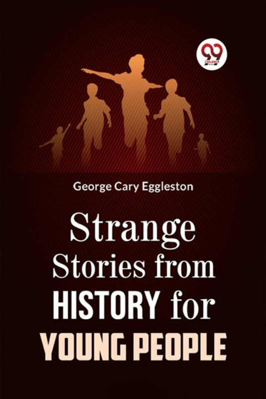 Double 9 Books LLP Strange Stories from History for Young People - Eggleston, George Cary
