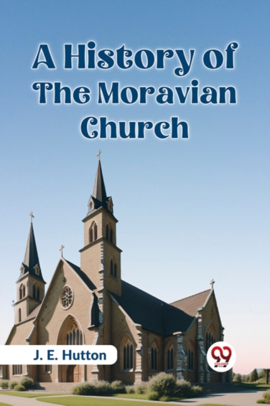 Double 9 Books LLP History of the Moravian Church - Hutton, J. E.