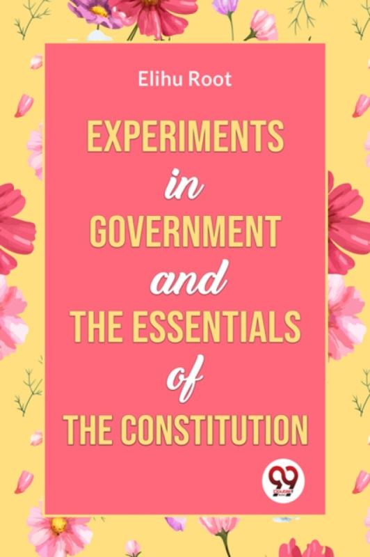 Double 9 Books LLP Experiments in Government and the Essentials of the Constitution - Root, Elihu