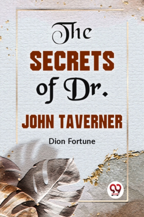 Double 9 Books LLP Secrets of Dr. John Taverner - Fortune, Dion
