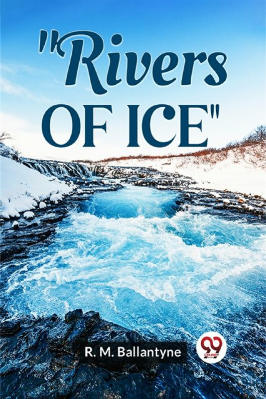 Double 9 Books LLP Rivers of Ice (Edition2023) - Ballantyne, Robert Michael