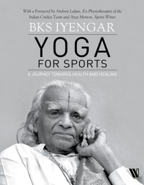 Yoga for Sports, A Journey Towards Health and Healing Westland Publications Limited