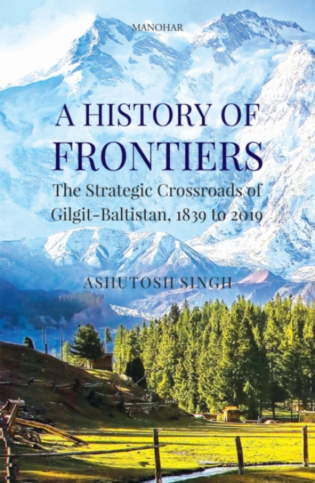 Manohar Publishers and Distributors History of Frontiers - Singh, Ashutosh