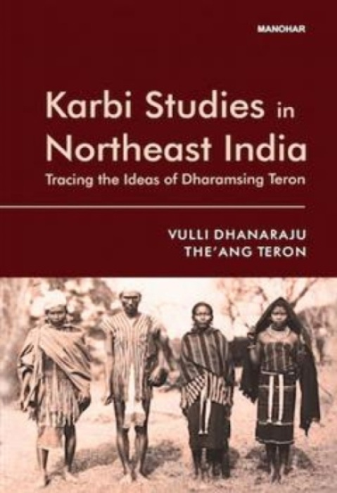 Manohar Publishers and Distributors Karbi Studies in Northeast India - Dhanaraju, Vulli