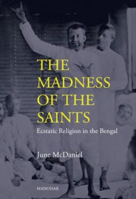 Manohar Publishers and Distributors Madness of the Saints - McDaniel, June