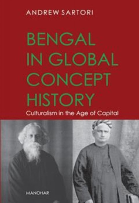 Manohar Publishers and Distributors Bengal in global concept history - Sartori, Andrew