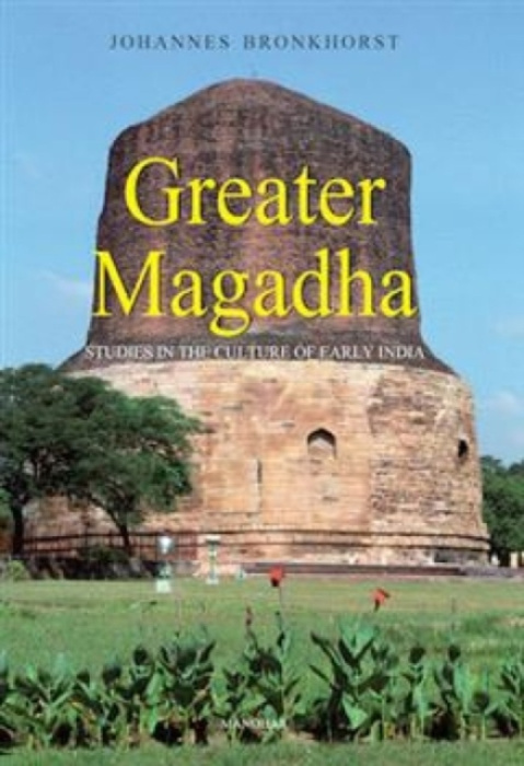 Manohar Publishers and Distributors Greater Magadha - Bronkhorst, Johannes