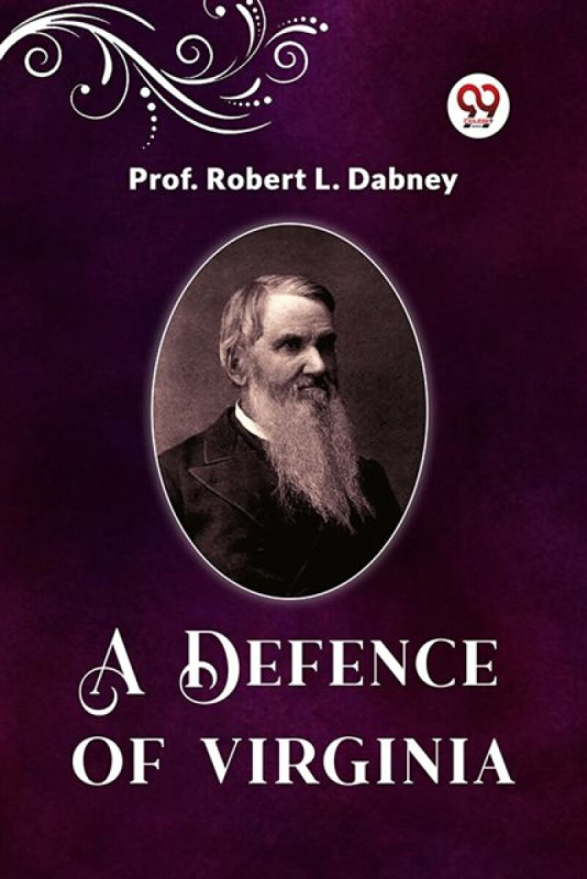 Double 9 Books LLP Defence Of Virginia - Dabney, Prof Robert L