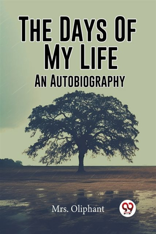Double 9 Books LLP Days Of My Life An Autobiography - Mrs Oliphant