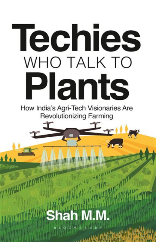 Bloomsbury Publishing India Pvt Ltd Techies Who Talk to Plants - Shah, M.M.