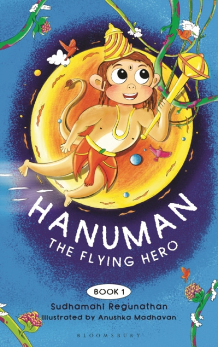 Bloomsbury India Hanuman the Flying Hero - Sudhamahi Regunathan