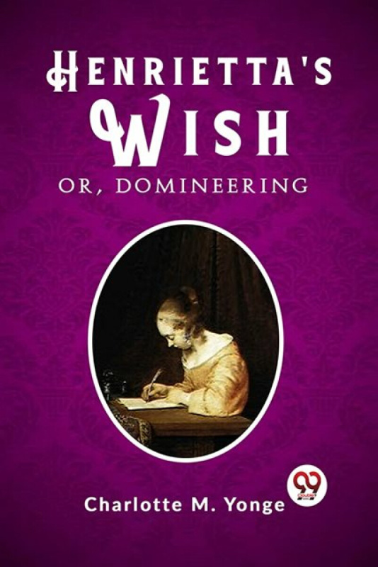 Double 9 Books LLP Henrietta's WishOr, Domineering (Edition2023) - Yonge, Charlotte M